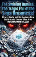 Cover: The Swirling Demise: The Tragic Fall of the Sega Dreamcast - epubli