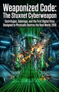 Cover: Weaponized Code: The Stuxnet Cyberweapon - epubli