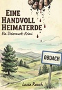 Cover: Eine Handvoll Heimaterde: Ein Steiermark-Krimi - Federfrei Verlag