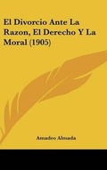 Bild: El Divorcio Ante La Razon, El Derecho y La Moral (1905) - Kessinger Publishing