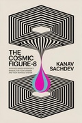 Cover: The Cosmic Figure-8 : A Physics-Based Operating System for High-Performing Individuals Who Need to Eliminate Biological Burnout Without Sacrificing Output - Kanav Sachdev