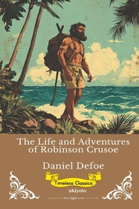 Enlarge image Cover: The Life and Adventures of Robinson Crusoe Timeless Classics - Ukiyoto Publishing