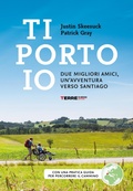 Cover: Ti porto io. Due migliori amici, un'avventura verso Santiago - Terre di mezzo
