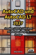 Cover: AutoCAD und AutoCAD LT 2027: Grundlagen Schritt f&uuml;r Schritt lernen mit praktischen &Uuml;bungen f&uuml;r Einsteiger - B3DA Learning