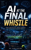 Cover: AI at the Final Whistle: - ND Publishing