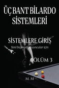 Cover: &Uuml;&ccedil; Bant Bilardo Sistemleri - Sistemlere Giris - B&ouml;l&uuml;m 3 - M.M