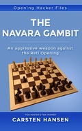 Cover: The Navara Gambit - An Aggressive Weapon against the Reti Opening: featuring a complete repertoire for Black against the Reti - Carsten Hansen