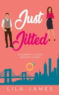 Cover: Just Jilted: An Enemies to Lovers Romantic Comedy - Lila James
