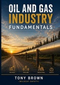 Cover: Oil and Gas Industry Fundamentals - Tony Brown