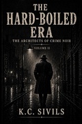 Cover: The Hard-Boiled Era: The Architects of Crime Noir - Night Watch Press