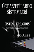 Cover: &Uuml;&ccedil; Bant Bilardo Sistemleri - Sistemlere Giris - B&ouml;l&uuml;m 2 - M.M