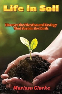 Enlarge image Cover: Life in Soil - Marissa Clarke