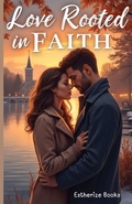 Cover: Love Rooted in Faith - A Willow Ridge Faith & Love Series