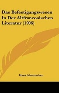 Cover: Das Befestigungswesen in Der Altfranzosischen Literatur (1906) - Kessinger Publishing