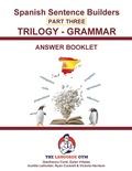 Cover: Spanish Trilogy 3 Grammar - Answer Booklet - The Language Gym - Sentence Builder Books