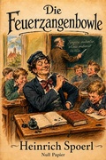 Cover: Die Feuerzangenbowle - Null Papier Verlag
