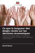 Cover: Ce que la longueur des doigts r&eacute;v&egrave;le sur les d&eacute;cisions &eacute;conomiques - Editions Notre Savoir