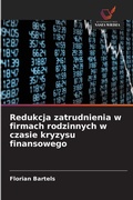 Cover: Redukcja zatrudnienia w firmach rodzinnych w czasie kryzysu finansowego - Wydawnictwo Nasza Wiedza
