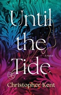 Cover: Until the Tide - Christopher Kent Press