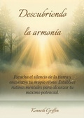 Cover: Descubriendo la armon&iacute;a: Escucha el silencio de la tierra y encuentra tu propio ritmo. Establece rutinas mentales para alcanzar tu m&aacute;ximo potencial. - Farhadul Islam