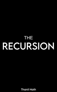 Enlarge image Cover: The Recursion - Thanil Nath