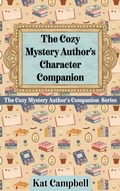Cover: The Cozy Mystery Author's Character Companion - Twice Lucky Press