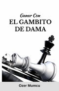Cover: Ganar Con El Gambito de Dama - &Ouml;zer Mumcu