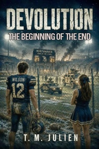 Enlarge image Cover: Devolution - The Beginning Of The End - T. M. Julien