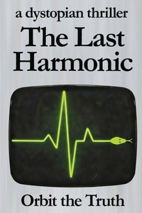 Enlarge image Cover: The Last Harmonic - Orbit the Truth