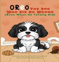 Cover: Oreo The Dog Who Did No Wrong (Even When He Totally Did) - 1010 Publishing
