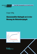 Cover: Glucosesensitive Hydrogele zur in vivo-Messung des Blutzuckerspiegels - TUDpress