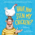 Cover: Have You Seen My Chicken? - Penguin Workshop