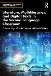 Enlarge image Cover: Literature, Multiliteracies, and Digital Texts in the Second Language Classroom - Routledge