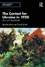 Cover: The Contest for Ukraine in 1920 - Routledge India