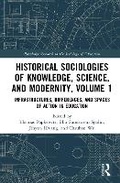 Cover: Historical Sociologies of Knowledge, Science, and Modernity, Volume 1 - Routledge