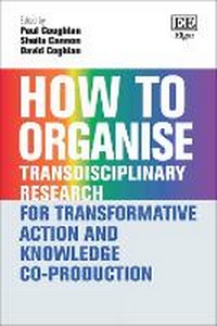 Enlarge image Cover: How to Organise Transdisciplinary Research for Transformative Action and Knowledge Co-Production - Edward Elgar Publishing
