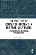 Cover: The Politics of Education Reforms in the Arab Gulf States - Routledge