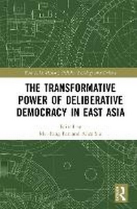 Enlarge image Cover: The Transformative Power of Deliberative Democracy in East Asia - Routledge
