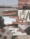 Cover: Mississippi River Open School for Kinship and Social Exchange - University of Minnesota Press