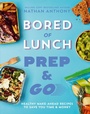 Cover: Bored of Lunch: Prep and Go - Ebury Press