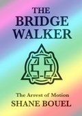 Cover: The Bridge Walker: The Arrest of Motion - Thorpe-Bowker Publishing Services