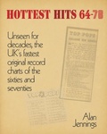 Cover: Hottest Hits 64-78 - Unseen for decades, the UK's fastest original record charts of the sixties and seventies - Music and Radio Archive Press