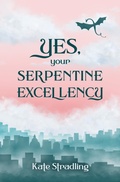 Cover: Yes, Your Serpentine Excellency - Eulalia Skye Press