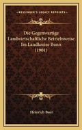 Bild: Die Gegenwartige Landwirtschaftliche Betriebsweise Im Landkreise Bonn (1901) - Kessinger Publishing
