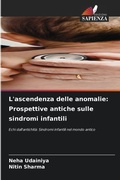 Cover: L'ascendenza delle anomalie: Prospettive antiche sulle sindromi infantili - Edizioni Sapienza