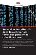 Cover: R&eacute;duction des effectifs dans les entreprises familiales pendant la crise financi&egrave;re - Editions Notre Savoir