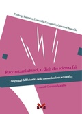 Cover: Raccontami chi sei, ti dir&ograve; che scienza fai. I linguaggi dell'identit&agrave; nella comunicazione scientifica - Milella