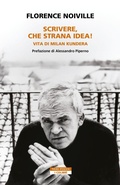 Cover: Scrivere, che strana idea! Vita di Milan Kundera - I colibr&igrave;;Neri Pozza
