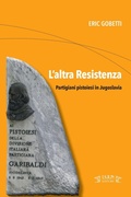 Cover: L' altra Resistenza. Partigiani pistoiesi in Jugoslavia - Schegge;I.S.R.Pt Editore