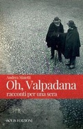Cover: Oh, Valpadana. Racconti per una sera - Bolis